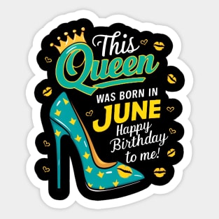 This Queen Was Born In June Happy Birthday To Me Sticker